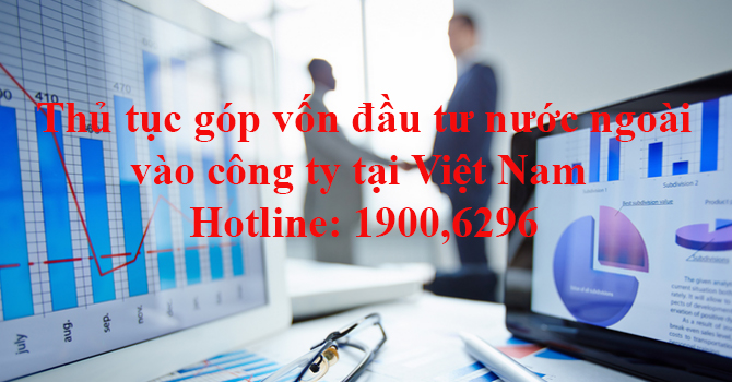  Thủ tục góp vốn đầu tư nước ngoài vào công ty tại Việt Nam 