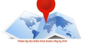 Thành lập địa điểm kinh doanh công ty 2020