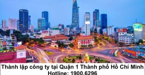 Thành lập công ty tại Quận 1 Thành phố Hồ Chí Minh