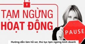 Hướng dẫn làm hồ sơ, thủ tục tạm ngừng kinh doanh