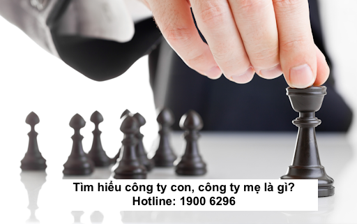 Tìm hiểu công ty con, công ty mẹ là gì?