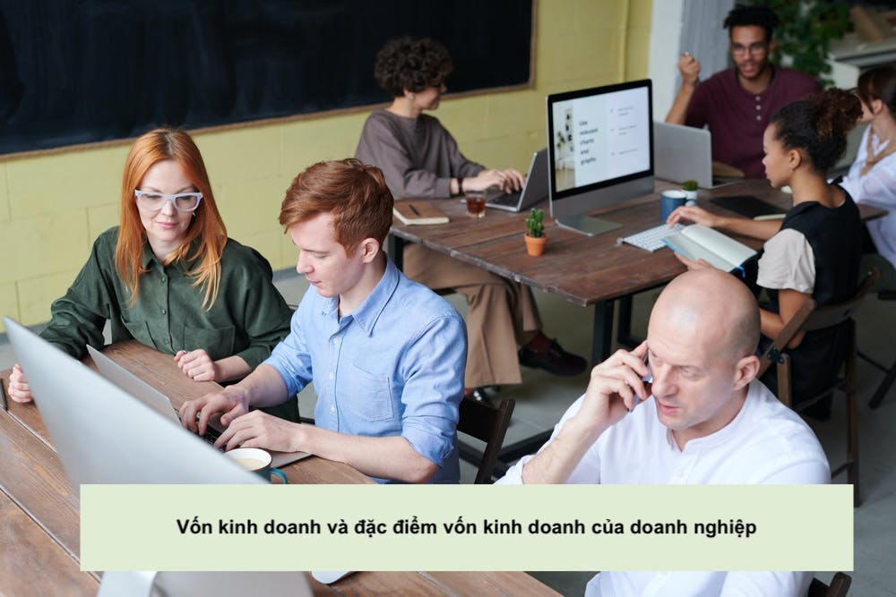 Vốn kinh doanh và đặc điểm vốn kinh doanh của doanh nghiệp