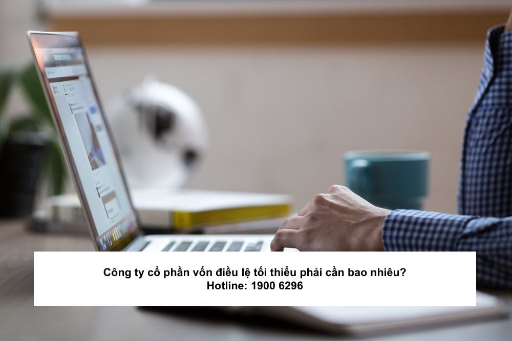 Công ty cổ phần vốn điều lệ tối thiểu phải cần bao nhiêu?