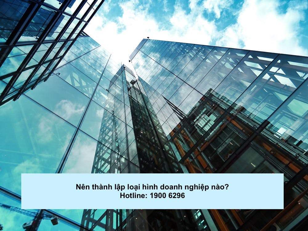 Nên thành lập loại hình doanh nghiệp nào?