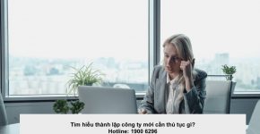 Tìm hiểu thành lập công ty mới cần thủ tục gì?