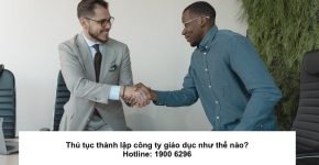 Thủ tục thành lập công ty giáo dục như thế nào?