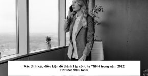 Xác định các điều kiện để thành lập công ty TNHH trong năm 2022