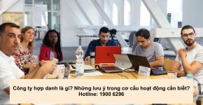 Công ty hợp danh là gì? Những lưu ý trong cơ cấu hoạt động cần biết?