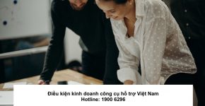 Điều kiện kinh doanh công cụ hỗ trợ Việt Nam