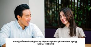Những điểm mới về người đại diện theo pháp luật của doanh nghiệp