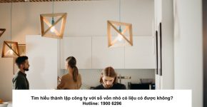 Tìm hiểu thành lập công ty với số vốn nhỏ có liệu có được không?